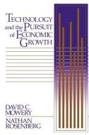 Technology and the Pursuit of Economic Growth di David C. Mowery, Nathan Rosenberg, Mowery David C. edito da Cambridge University Press