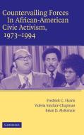 Countervailing Forces in African-American Civic Activism, 1973 1994 di Frederick C. Harris, Valeria Sinclair-Chapman, Fredrick C. Harris edito da Cambridge University Press