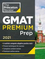 Princeton Review GMAT Premium Prep, 2021: 6 Computer-Adaptive Practice Tests + Review & Techniques + Online Tools di The Princeton Review edito da PRINCETON REVIEW
