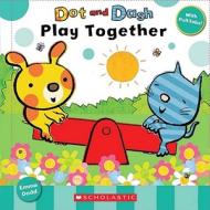 Dot and Dash Play Together edito da Cartwheel Books