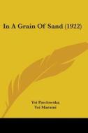 In a Grain of Sand (1922) di Yoi Pawlowska, Yoi Maraini edito da Kessinger Publishing