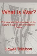 What Is War? di Lowell Tollefson edito da Iuniverse