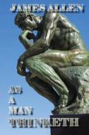 As a Man Thinketh di James Allen edito da Denton & White
