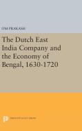 The Dutch East India Company and the Economy of Bengal, 1630-1720 di Om Prakash edito da Princeton University Press