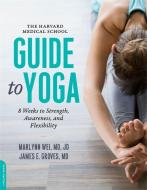 The Harvard Medical School Guide to Yoga di Dr. Marilyn Wei, Dr. James E. Groves edito da INGRAM PUBLISHER SERVICES US