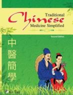 Traditional Chinese Medicine Simplified di Ko Tan edito da Infinity Publishing