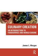 Culinary Creation di James Morgan edito da Taylor & Francis Ltd