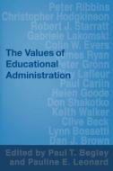 The Values of Educational Administration di Paul Begley edito da Routledge