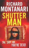 Shutter Man di Richard Montanari edito da Little, Brown Book Group