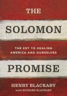 The Solomon Promise: The Key to Healing America and Ourselves di Henry Blackaby edito da THOMAS NELSON PUB
