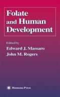 Folate and Human Development di Edward J. Massaro, John M. Rogers edito da Humana Press