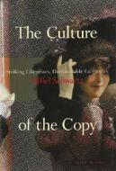 The Culture of the Copy: Striking Likenesses, Unreasonable Facsimiles di Hillel Schwartz edito da Zone Books (NY)