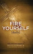 Fire Yourself Daily di Willy Stewart edito da Milestone Publishing House