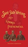 Spirit Slate Writing and Kindred Phenomena di William E. Robinson edito da CURIOUS PUBN