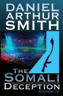 The Somali Deception Episode IV di Daniel Arthur Smith edito da Holt Smith Ltd