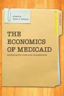 The Economics of Medicaid: Assessing the Costs and Consequences di Jason J. Fichtner edito da Mercatus Center at George Mason University