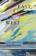 East & West di Piotr Florczyk edito da Lost Horse Press