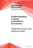 Understanding Ludwig Lachmann's Economics di Solomon M. Stein, Virgil Henry Storr edito da Cambridge University Press