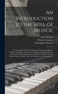 AN INTRODUCTION TO THE SKILL OF MUSICK, di JOHN PLAYFORD edito da LIGHTNING SOURCE UK LTD