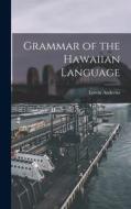 Grammar of the Hawaiian Language di Lorrin Andrews edito da LEGARE STREET PR