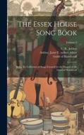The Essex House Song Book: Being the Collection of Songs Formed for the Singers of the Guild of Handicraft; Volume 2 di Paul Woodroffe edito da LEGARE STREET PR