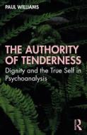The Authority Of Tenderness di Paul Williams edito da Taylor & Francis Ltd