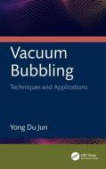 Vacuum Bubbling di Yong Du Jun edito da Taylor & Francis Ltd