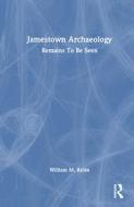 Jamestown Archaeology di William M. Kelso edito da Taylor & Francis Ltd