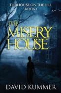The Misery House: A gripping psychological thriller that will hook you on the series di David Kummer edito da LIGHTNING SOURCE INC