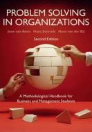 Problem Solving in Organizations di Joan van Aken, Hans Berends, Hans van der Bij edito da Cambridge University Press