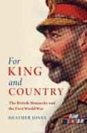 For King And Country di Heather Jones edito da Cambridge University Press