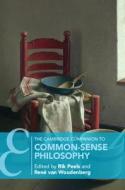 The Cambridge Companion To Common-sense Philosophy edito da Cambridge University Press