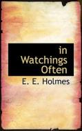 In Watchings Often di E E Holmes edito da Bibliolife