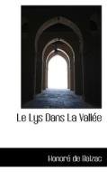 Le Lys Dans La Vallee di Honore De Balzac edito da Bibliolife