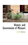 History And Government Of Missouri di C H McClure edito da Bibliolife