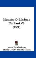 Memoirs of Madame Du Barri V3 (1831) di Jeanne Becu Du Barry, Etienne Leon Lamothe-Langon edito da Kessinger Publishing