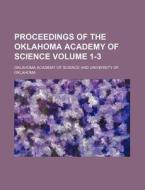 Proceedings of the Oklahoma Academy of Science Volume 1-3 di Oklahoma Academy of Science edito da Rarebooksclub.com