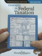 Concepts In Federal Taxation 2013 di Kevin E. Murphy, Mark Higgins edito da Cengage Learning, Inc