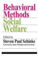 Behavioral Methods in Social Welfare di Steven Paul Schinke, James K. Whittaker, Scott Briar edito da Routledge