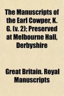 The Manuscripts Of The Earl Cowper, K. G di Great Britain Royal Manuscripts edito da General Books
