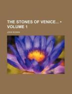 The Stones Of Venice (volume 1) di John Ruskin edito da General Books Llc