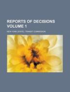 Reports of Decisions Volume 1 di New York Transit Commission edito da Rarebooksclub.com