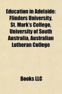 Education In Adelaide: Flinders Universi di Books Llc edito da Books LLC, Wiki Series