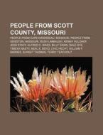 People From Scott County, Missouri: Peop di Books Llc edito da Books LLC, Wiki Series