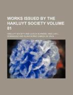 Works Issued by the Hakluyt Society Volume 81 di Hakluyt Society edito da Rarebooksclub.com