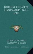 Journal of Jasper Danckaerts, 1679-1680 di Jasper Danckaerts edito da Kessinger Publishing