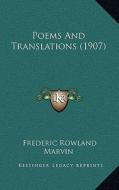 Poems and Translations (1907) di Frederic Rowland Marvin edito da Kessinger Publishing