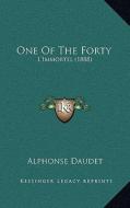 One of the Forty: L'Immortel (1888) di Alphonse Daudet edito da Kessinger Publishing