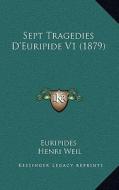 Sept Tragedies D'Euripide V1 (1879) di Euripides, Henri Weil edito da Kessinger Publishing