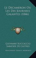 Le Decameron Ou Les Dix Journees Galantes (1846) di Giovanni Boccaccio edito da Kessinger Publishing